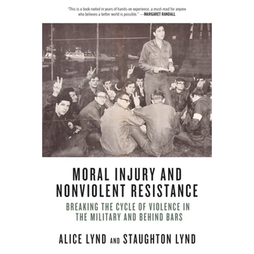 Moral Injury and Nonviolent Resistance: Breaking the Cycle of Violence in the Military and Behind Bars - Paperback