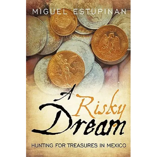 A Risky Dream: Hunting for Treasures in Mexico - Paperback