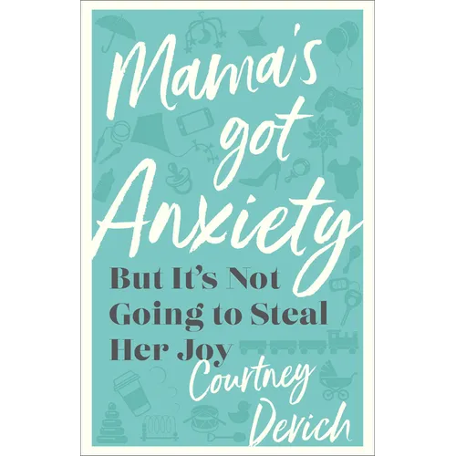 Mama's Got Anxiety: But It's Not Going to Steal Her Joy - Paperback