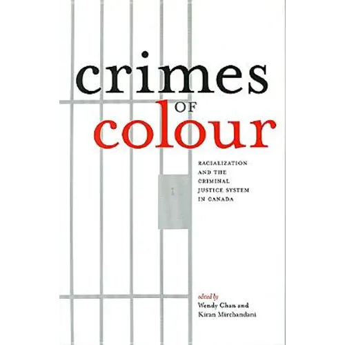 Crimes of Colour: Racialization and the Criminal Justice System in Canada - Paperback