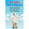 Just Sora's Soliloquies: 50+ Spiritual Devotionals & Positive Affirmations To Attract Happiness, Cultivate Abundance and Wellbeing, Stop Overthinking, - Paperback
