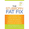 The Stubborn Fat Fix: Eat Right to Lose Weight and Cure Metabolic Burnout without Hunger or Exercise - Paperback