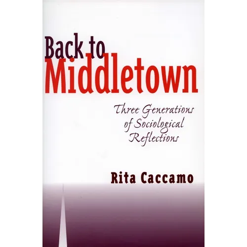 Back to Middletown: Three Generations of Sociological Reflections - Paperback