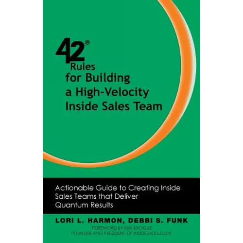 42 Rules for Building a High-Velocity Inside Sales Team: Actionable Guide to Creating Inside Sales Teams That Deliver Quantum Results - Paperback