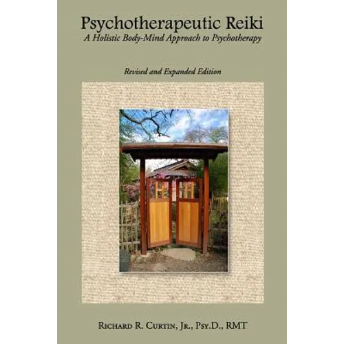 Psychotherapeutic Reiki: A Holistic Body-Mind Approach to Psychotherapy - Revised and Expanded Edition - Paperback