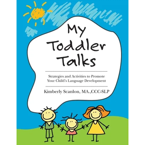 My Toddler Talks: Strategies and Activities to Promote Your Child's Language Development - Paperback