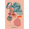 Dating for Women: Modern Woman Dating Guide - Paperback