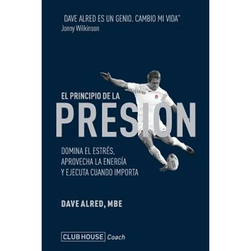 El principio de la presión: Domina el estrés, aprovecha la energía y ejecuta cuando importa - Paperback