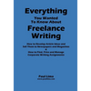Everything You Wanted to Know about Freelance Writing - Paperback