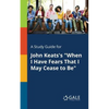 A Study Guide for John Keats's "When I Have Fears That I May Cease to Be" - Paperback