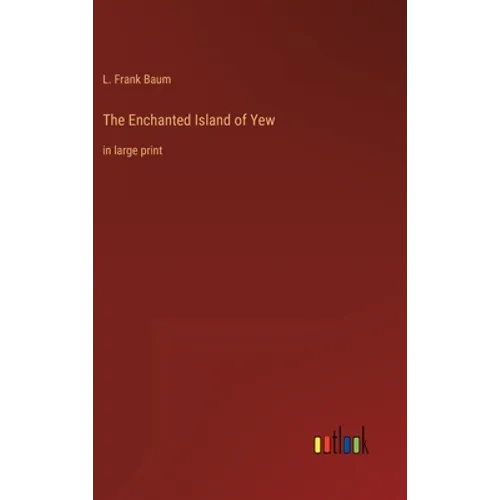 The Enchanted Island of Yew: in large print - Hardcover