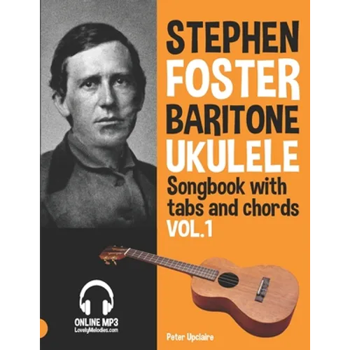 Stephen Foster - Baritone Ukulele Songbook for Beginners with Tabs and Chords Vol. 1 - Paperback