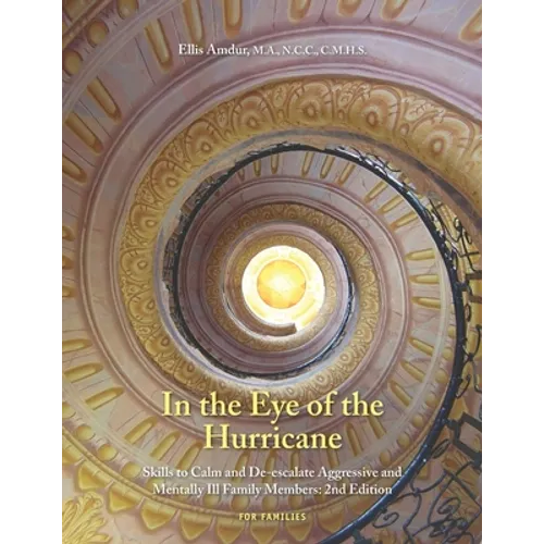 In the Eye of the Hurricane: Skills to Calm and De-escalate Aggressive Mentally Ill Family Members - Paperback