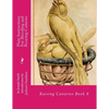 Plain Instructions For Breeding and Rearing Canaries: Raising Canaries Book 8 - Paperback
