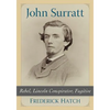 John Surratt: Rebel, Lincoln Conspirator, Fugitive - Paperback