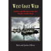 West Coast Wild: Stories and Recipes from the Pacific North West - Paperback