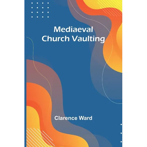 Mediaeval Church Vaulting - Paperback