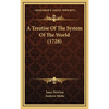 A Treatise Of The System Of The World (1728) - Hardcover