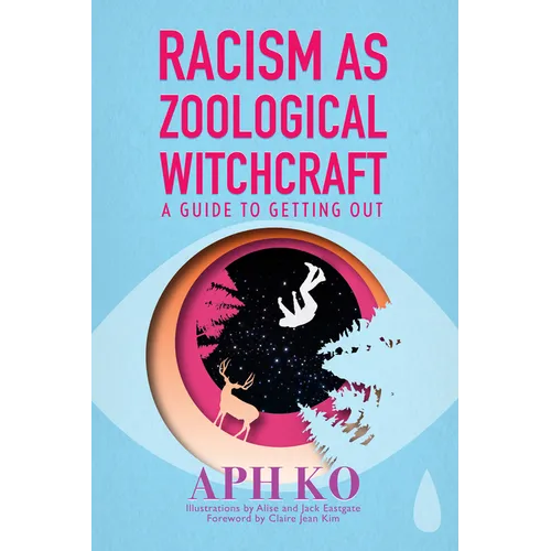 Racism as Zoological Witchcraft: A Guide to Getting Out - Paperback