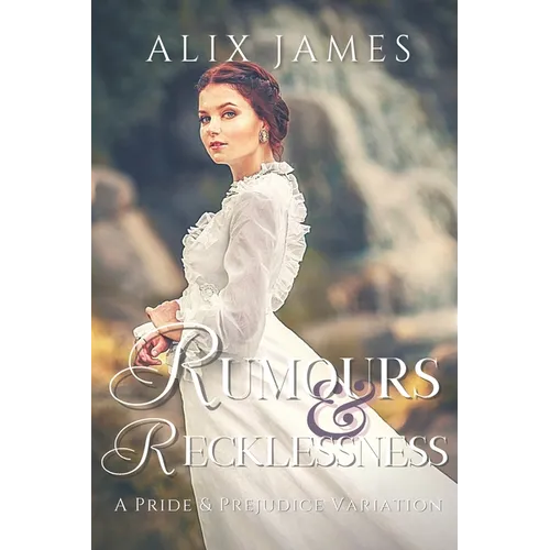 Rumours & Recklessness: A Pride and Prejudice Variation - Paperback