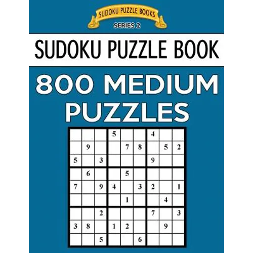 Sudoku Puzzle Book, 800 MEDIUM Puzzles: Single Difficulty Level For No Wasted Puzzles - Paperback