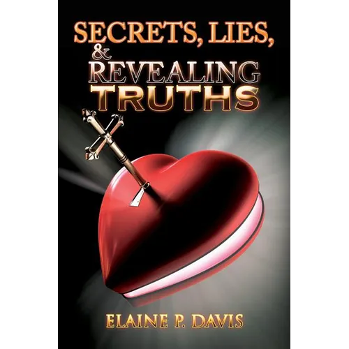 Secrets, Lies, & Revealing Truths - Paperback