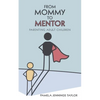 From Mommy to Mentor: Parenting Adult Children - Paperback