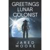 Greetings Lunar Colonist - Paperback