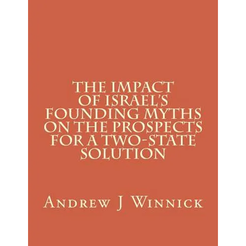 The Impact of Israel's Founding Myths on the Prospects for a Two-State Solution - Paperback