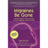 Migraines Be Gone - Paperback