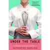 Under the Table: Saucy Tales from Culinary School - Paperback