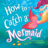 How to Catch a Mermaid - Hardcover