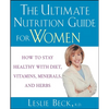 The Ultimate Nutrition Guide for Women: How to Stay Healthy with Diet, Vitamins, Minerals and Herbs - Paperback