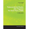Transcendental Etudes After Paganini by Franz Liszt for Solo Piano (1840) S.140/Lw.A52 - Paperback