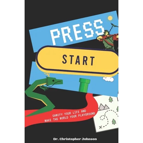 Press Start: Gamify Your Life - Paperback