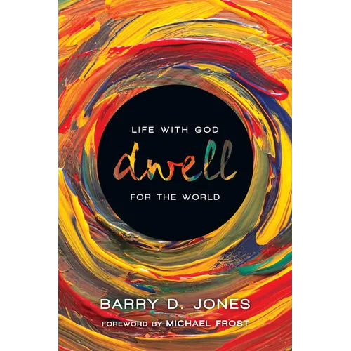 Dwell: Life with God for the World - Paperback