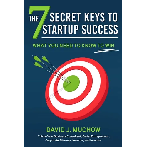 The 7 Secret Keys to Startup Success: What You Need to Know to Win - Hardcover