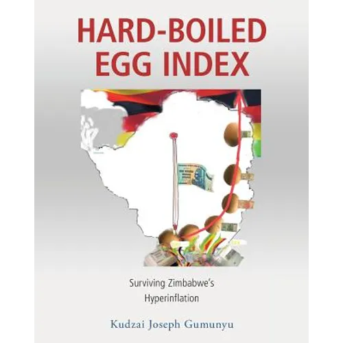 Hard-Boiled Egg Index: Surviving Zimbabwe's Hyperinflation - Paperback