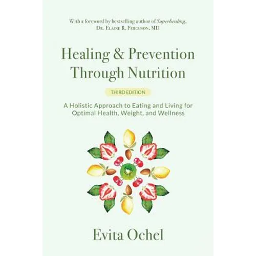 Healing & Prevention Through Nutrition: A Holistic Approach to Eating and Living for Optimal Health, Weight, and Wellness - Paperback