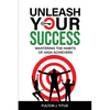 Unleash Your Success: Mastering the Habits of High Achievers - Paperback