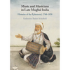Music and Musicians in Late Mughal India - Hardcover