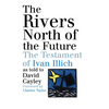 The Rivers North of the Future - Paperback