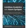 Limitless Analytics with Azure Synapse: An end-to-end analytics service for data processing, management, and ingestion for BI and ML requirements - Paperback