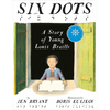 Six Dots: A Story of Young Louis Braille - Hardcover