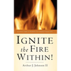 Ignite The Fire Within! - Hardcover