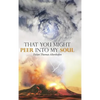 That You Might Peer into My Soul - Hardcover