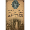 Philadelphia Spiritualism and the Curious Case of Katie King - Hardcover
