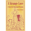 A Strange Love: A Novel of Abnormal Passion - Paperback