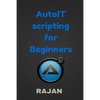 AutoIT Scripting for Beginners - Paperback