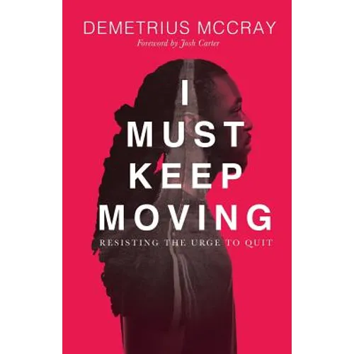 I Must Keep Moving: Resisting The Urge To Quit - Paperback